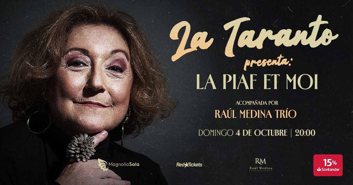 La Taranto presenta: LA PIAF ET MOI - Acompañada por Raúl Medina Trío