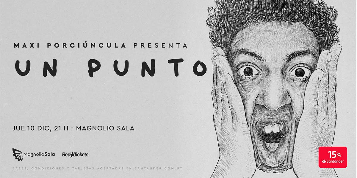 Maxi Porciúncula presenta: “Un Punto”.