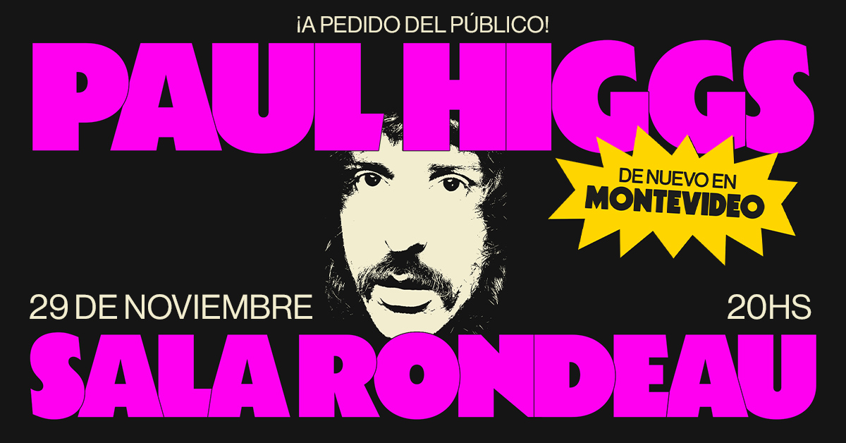 ¡PAUL HIGGS EN SALA RONDEAU!