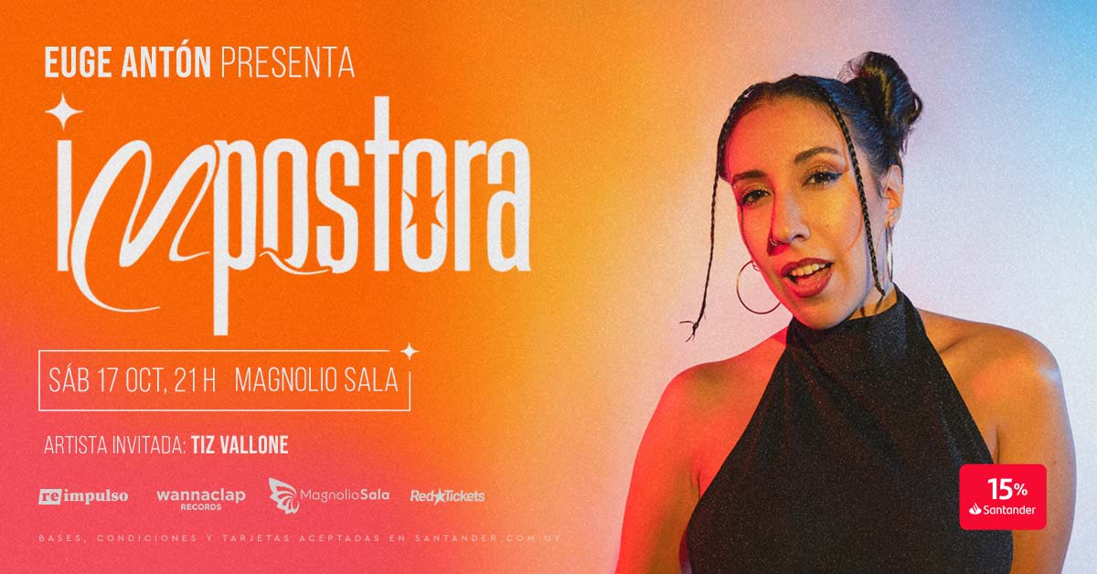 EUGE ANTÓN Presenta: IMPOSTORA - Artista invitada: TIZ VALLONE