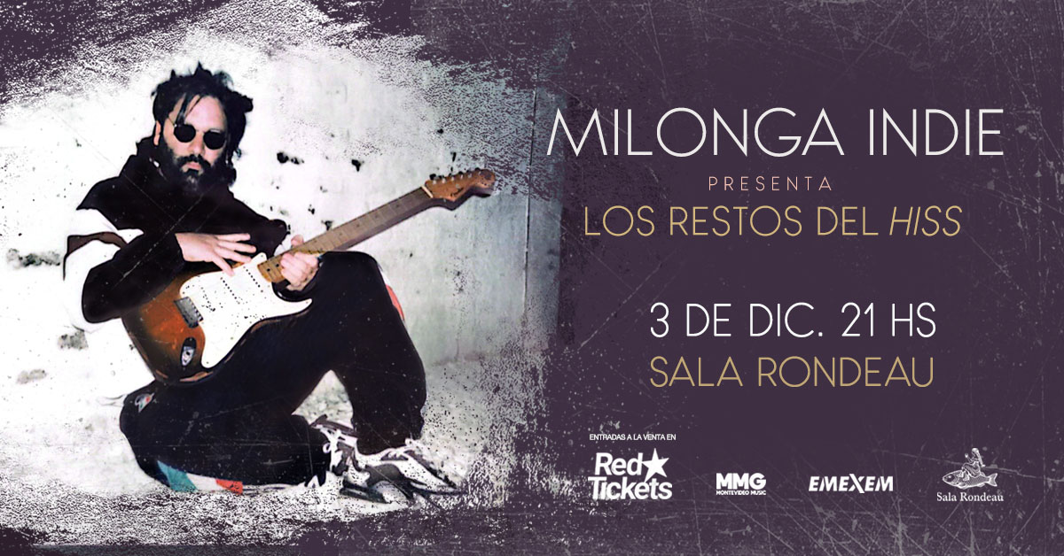 MILONGA INDIE presenta “Los restos del Hiss”