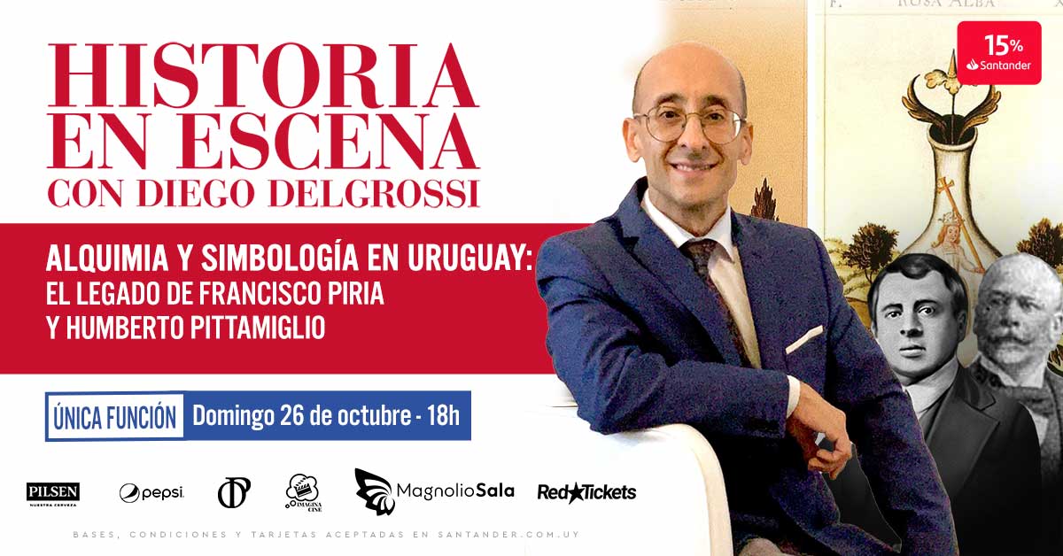 HISTORIA EN ESCENA con Diego Delgrossi - ALQUIMIA Y SIMBOLOGÍA EN URUGUAY: El legado de Francisco Piria y Humberto Pittamiglio”