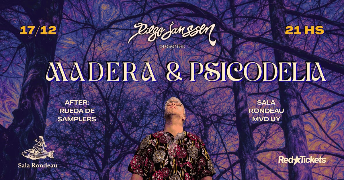 Diego Janssen presenta: Madera y psicodelia