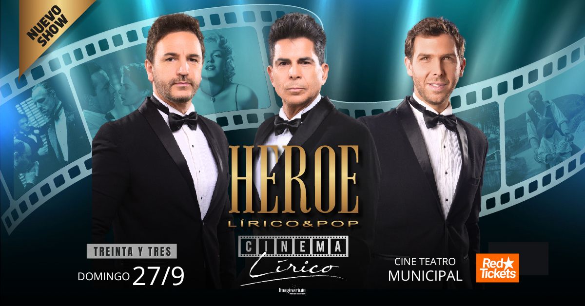 CINEMA LIRICO - Héroe Lírico Pop en Treinta y Tres