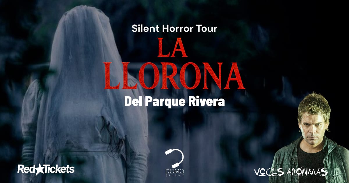 Voces Anónimas |  Silent Horror Tour: La Llorona del Parque Rivera - 31 de Mayo