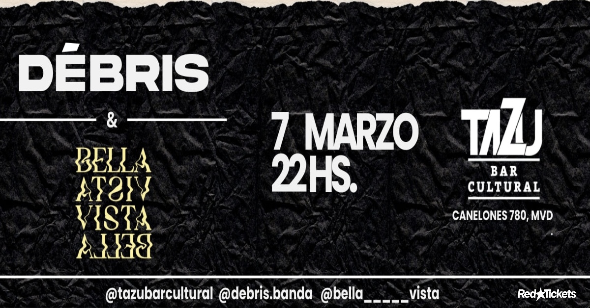 DÉBRIS Y BELLAVISTA EN TAZÚ